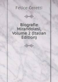 Biografie Mirandolesi, Volume 2 (Italian Edition)