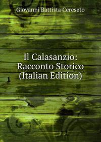 Il Calasanzio: Racconto Storico (Italian Edition)