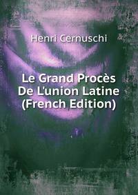 Le Grand Proc?s De L'union Latine (French Edition)
