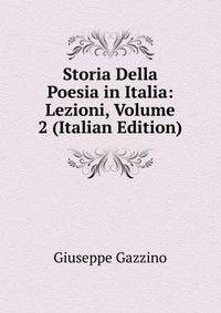 Storia Della Poesia in Italia: Lezioni, Volume 2 (Italian Edition)