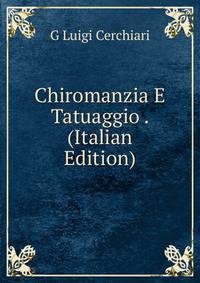 Chiromanzia E Tatuaggio . (Italian Edition)