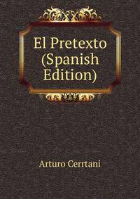 El Pretexto (Spanish Edition)