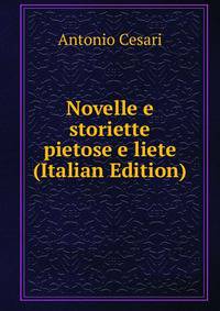 Novelle e storiette pietose e liete (Italian Edition)