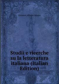 Studii e ricerche su la letteratura italiana (Italian Edition)