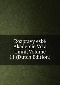 Rozpravy eske Akademie Vd a Umni, Volume 11 (Dutch Edition)