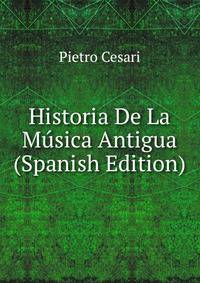 Historia De La Musica Antigua (Spanish Edition)