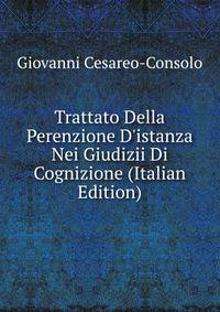 Trattato Della Perenzione D'istanza Nei Giudizii Di Cognizione (Italian Edition)