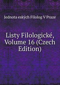 Listy Filologicke, Volume 16 (Czech Edition)