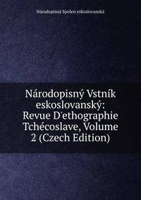 N?rodopisn? Vstn?k eskoslovansk?: Revue D'ethographie Tch?coslave, Volume 2 (Czech Edition)