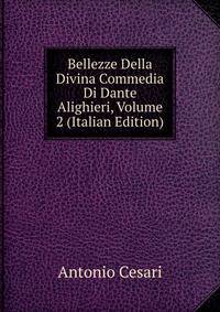 Bellezze Della Divina Commedia Di Dante Alighieri, Volume 2 (Italian Edition)
