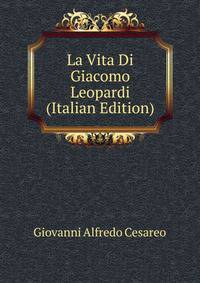 La Vita Di Giacomo Leopardi (Italian Edition)