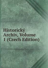 Historicky Archiv, Volume 1 (Czech Edition)
