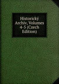 Historicky Archiv, Volumes 4-5 (Czech Edition)
