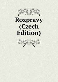 Rozpravy (Czech Edition)