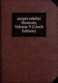 asopis eskeho Museum, Volume 9 (Czech Edition)