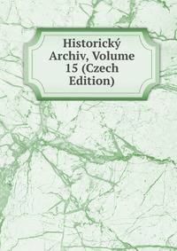 Historicky Archiv, Volume 15 (Czech Edition)
