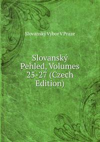 Slovansky Pehled, Volumes 25-27 (Czech Edition)