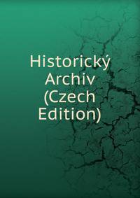 Historicky Archiv (Czech Edition)