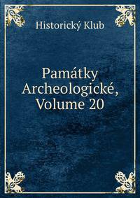 Pamatky Archeologicke, Volume 20