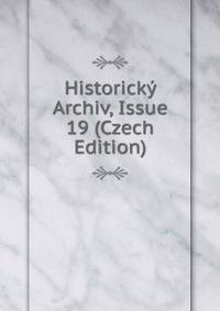 Historicky Archiv, Issue 19 (Czech Edition)