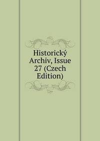 Historicky Archiv, Issue 27 (Czech Edition)