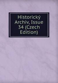 Historicky Archiv, Issue 34 (Czech Edition)