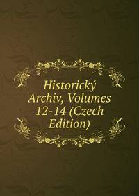 Historicky Archiv, Volumes 12-14 (Czech Edition)