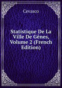 Statistique De La Ville De Genes, Volume 2 (French Edition)