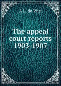 The appeal court reports 1903-1907