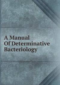 A Manual Of Determinative Bacteriology