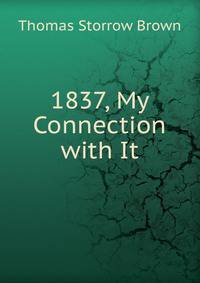 1837, My Connection with It