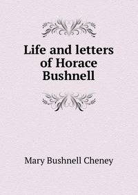 Life and letters of Horace Bushnell