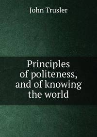 Principles of politeness, and of knowing the world