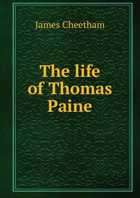 The life of Thomas Paine