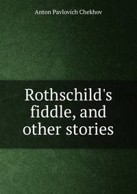 Rothschild's fiddle, and other stories