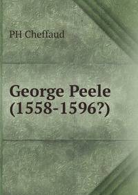 George Peele (1558-1596?)