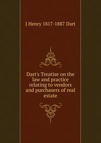 Dart's Treatise on the law and practice relating to vendors and purchasers of real estate