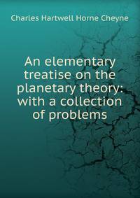 An elementary treatise on the planetary theory: with a collection of problems