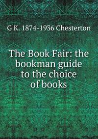 The Book Fair: the bookman guide to the choice of books