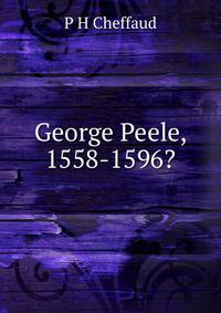 George Peele, 1558-1596?
