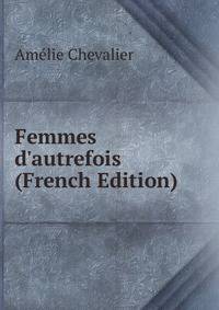 Femmes d'autrefois (French Edition)