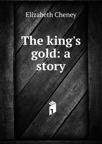 The king's gold: a story