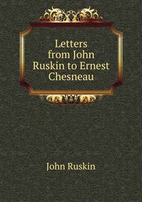 Letters from John Ruskin to Ernest Chesneau