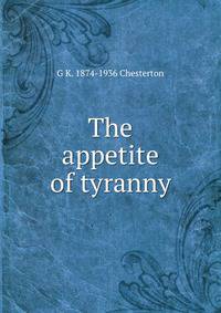 The appetite of tyranny
