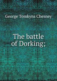 The battle of Dorking;