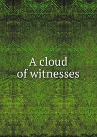 A cloud of witnesses