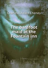 The barefoot maid at the Fountain inn