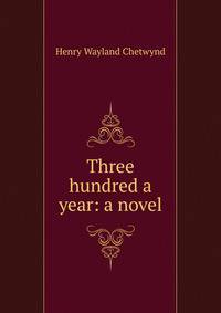 Three hundred a year: a novel