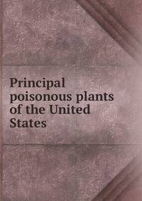 Principal poisonous plants of the United States