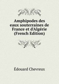Amphipodes des eaux souterraines de France et d'Alg?rie (French Edition)
